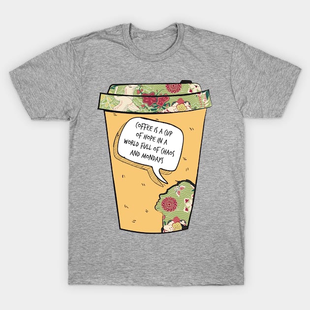 Funny Quotes For Coffee And Flower Lovers T-Shirt by MintaApparel